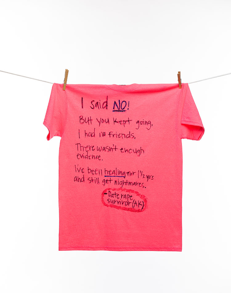 
								I said NO! But you kept going. I had no friends. There wasn't enough evidence. I've been healing for 1 1/2 years and still get nightmares.
								-Date rape survivor (AK)
							